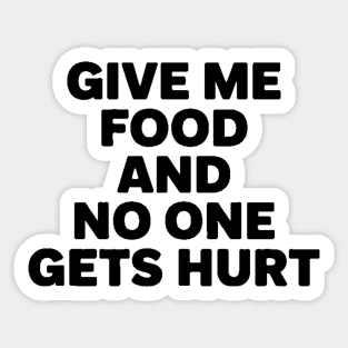 Give Me Food And No One Gets Hurt Sticker